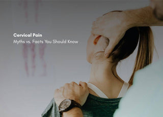 Cervical Pain: Myths vs. Facts You Should Know