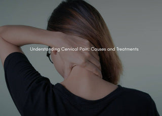 Understanding Cervical Pain: Causes and Treatments