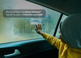 Why Do Children Get Motion Sickness? Tips for Parents on Prevention and Relief